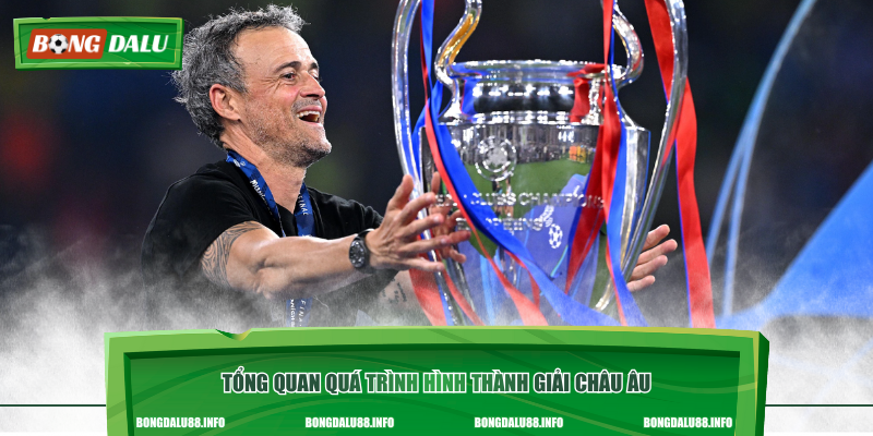 Tổng quan quá trình hình thành giải châu Âu